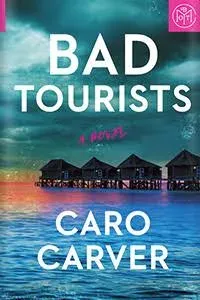 Bad Tourists: A Novel