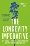 The Longevity Imperative: How to Build a Healthier and More Productive Society to Support Our Longer Lives [Book]