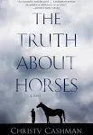 The Truth About Horses: A Novel [Book]