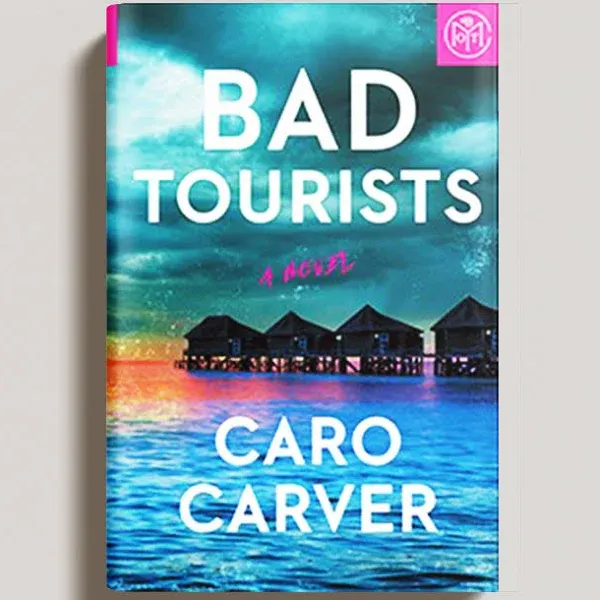 Bad Tourists: A Novel