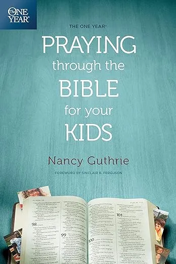 The One Year Praying through the Bible for Your Kids: A Daily Devotional for Parents with 365 Scripture Readings, Reflections, and Prayer Prompts
