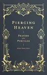 Piercing Heaven: Prayers of the Puritans [Book]