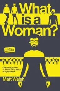 NEW-What Is a Woman?: One Man's Journey to Answer the Question of a Generation