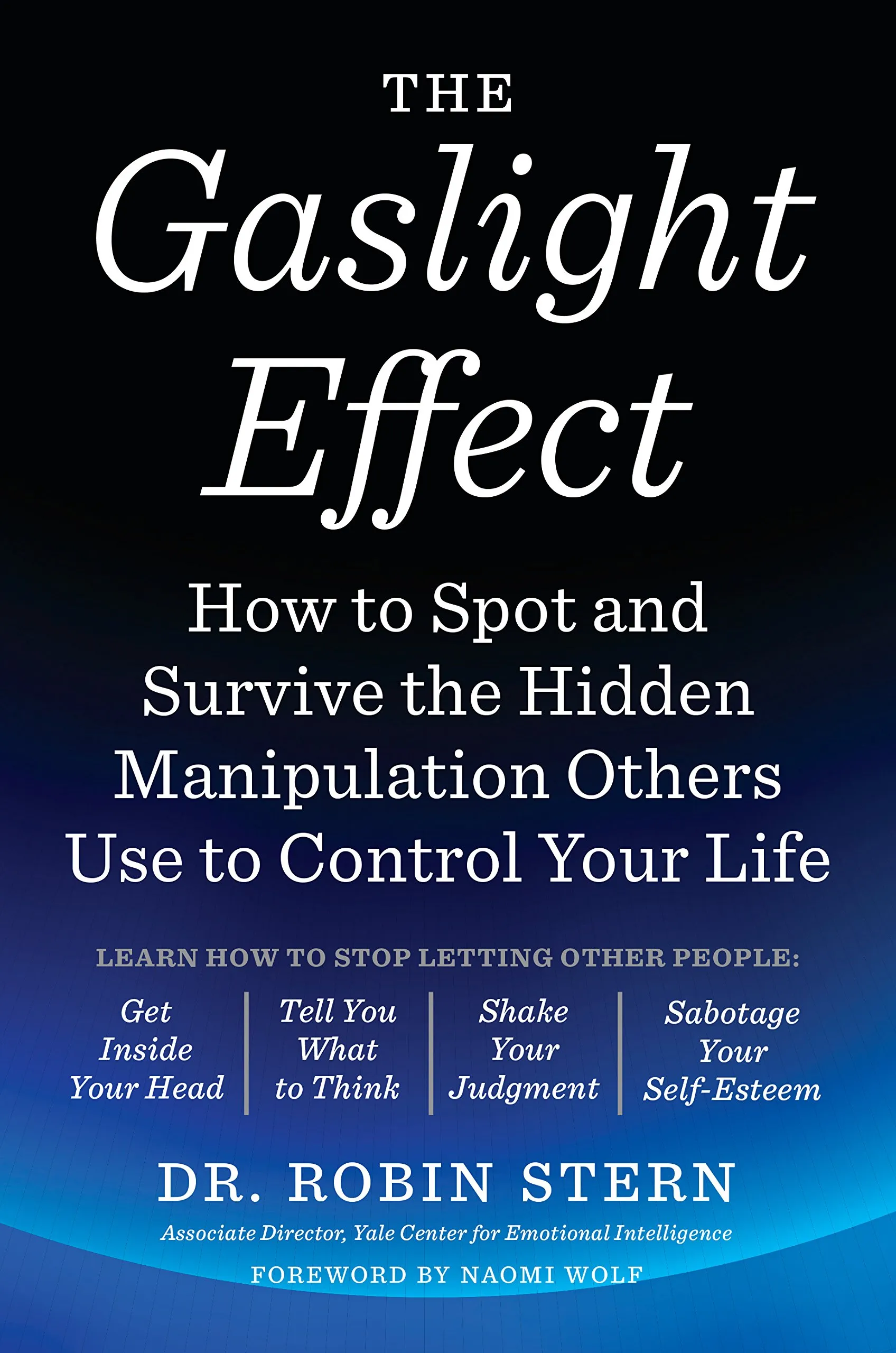 Gaslight Effect: How to Spot and Survive the Hidden Manipulation Others Use to Control Your Life