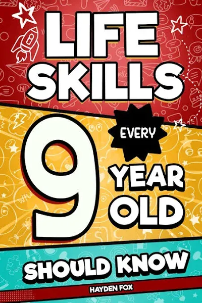 Life Skills that Every 9 Year Old Should Know: Unlock Your Secret Superpowers and Succeed in All Areas of Life