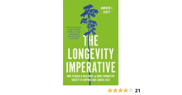 The Longevity Imperative: How to Build a Healthier and More Productive Society to Support Our Longer Lives