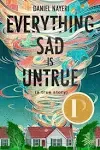 Everything Sad Is Untrue (A True Story) by Daniel Nayeri