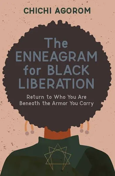 The Enneagram for Black Liberation: Return to Who You Are Beneath the Armor You Carry