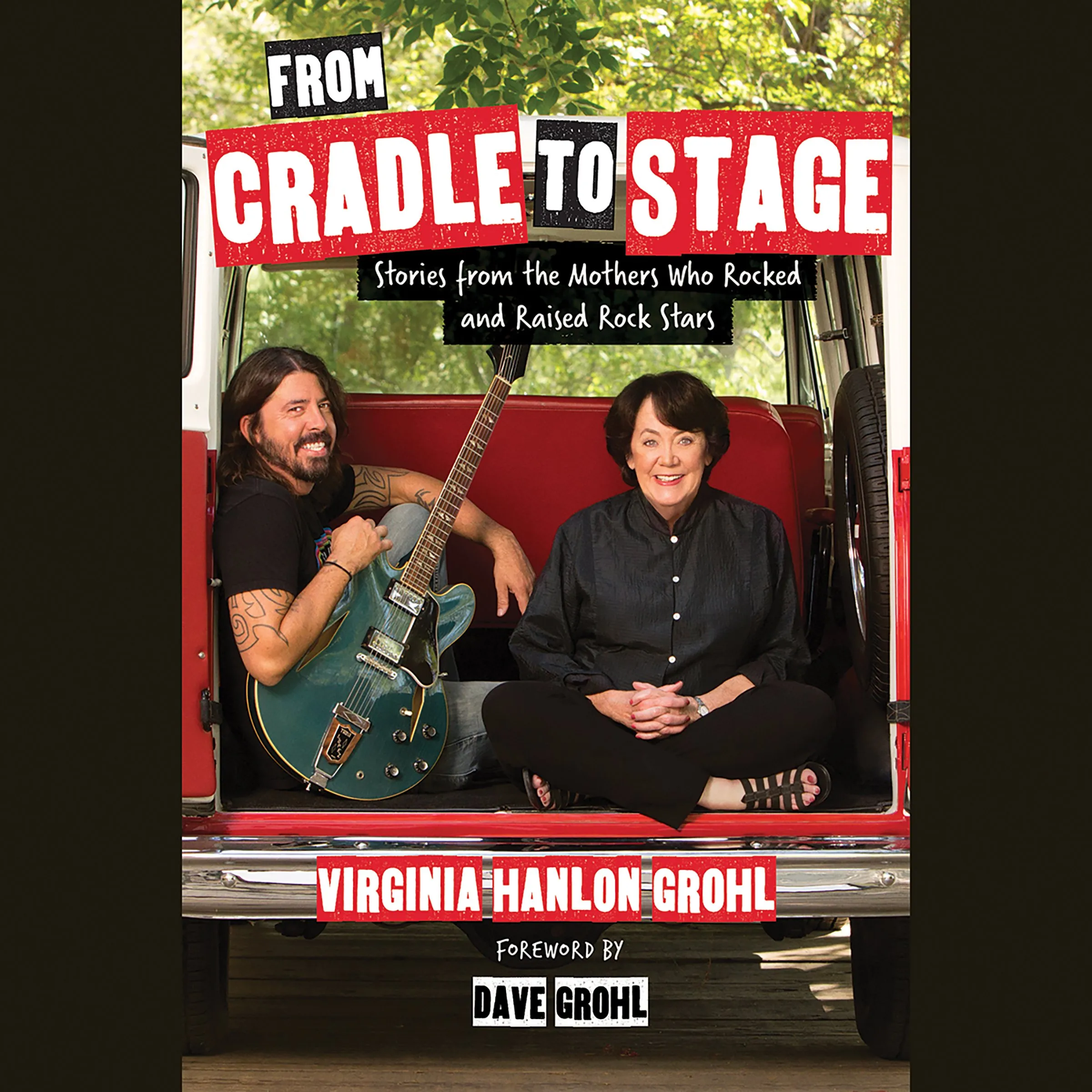 From Cradle to Stage: Stories from the Mothers Who Rocked and Raised Rock Stars [eBook]