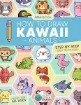 How to Draw Kawaii Animals: 101 Super Cute Animals to Draw with Fun and Easy Step-by-Step Lessons (Kawaii World)