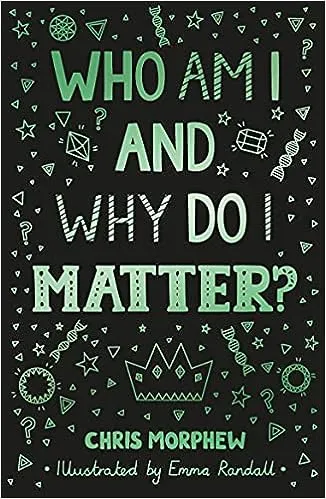 Who Am I and Why Do I Matter? by Chris Morphew 9781784986988