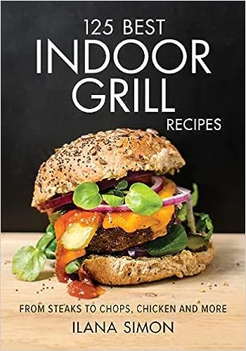 125 Best Indoor Grill Recipes