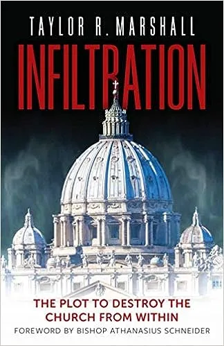 Infiltration: The Plot to Destroy the Church from Within 