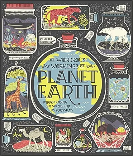 The Wondrous Workings of Planet Earth: Understanding Our World and Its Ecosystems