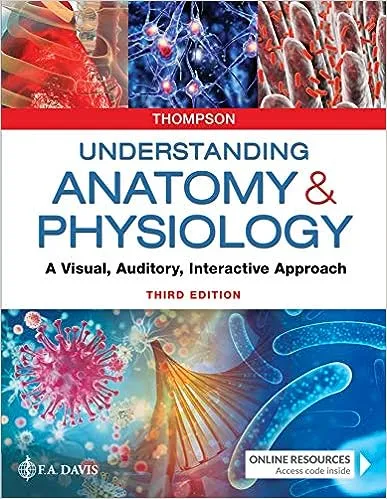 Understanding Anatomy & Physiology: A Visual, Auditory, Interactive Approach [Book]