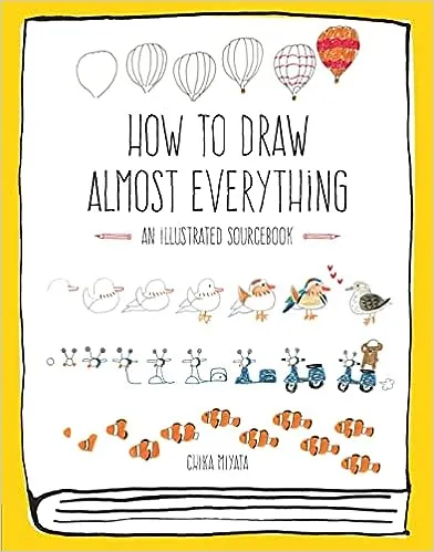 How to Draw Almost Everything: An Illustrated Sourcebook