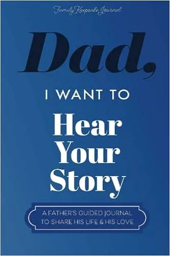 Dad, I Want to Hear Your Story: A Father’s Guided Journal To Share His Life & His Love (Hear Your Story Books) 