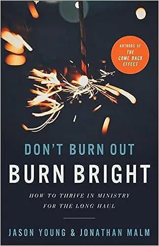 Don’t Burn Out, Burn Bright 