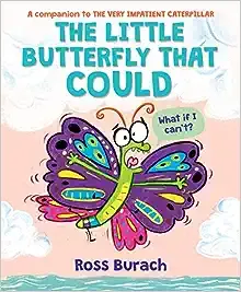 The Little Butterfly That Could (A Very Impatient Caterpillar Book)