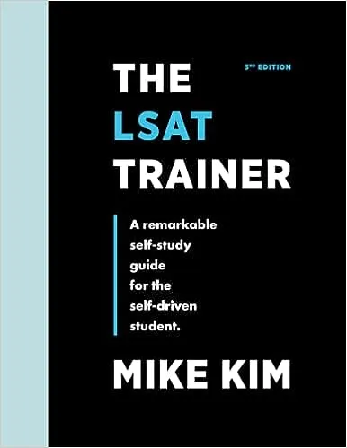 The LSAT Trainer: A Remarkable Self-Study Guide For The Self-Driven Student