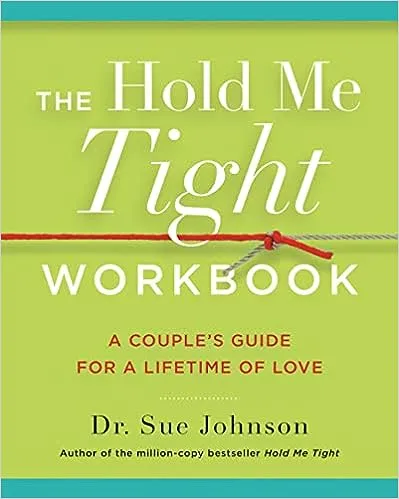 The Hold Me Tight Workbook: A Couple's Guide for a Lifetime of Love (The Dr. Sue Johnson Collection, 4) 