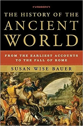 The History of the Ancient World: From the Earliest Accounts to the Fall of Rome