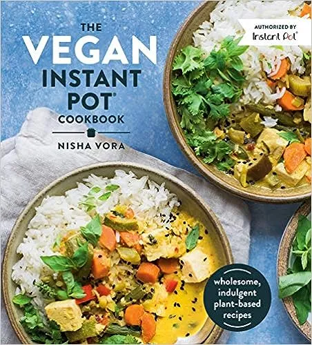 The Vegan Instant Pot Cookbook: Wholesome, Indulgent Plant-Based RecipesThe Vegan Instant Pot Cookbook: Wholesome, Indu…