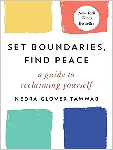 Set Boundaries, Find Peace: A Guide to Reclaiming Yourself