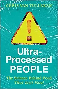 Ultra-Processed People: The Science Behind Food That Isn't Food [Book]