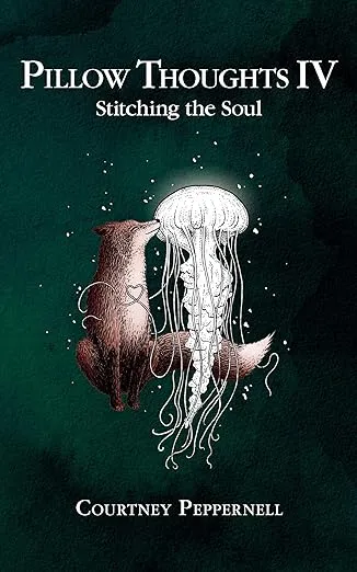 Pillow Thoughts IV: Stitching the Soul (Pillow Thoughts, 4)