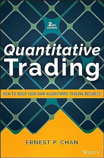 Quantitative Trading: How to Build Your Own Algorithmic Trading Business (Wiley Trading)