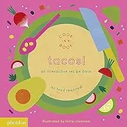 Tacos!: An Interactive Recipe Book