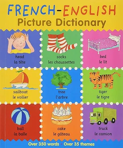 French-English Picture Dictionary: Learn French for Kids, 350 Words with Pictures! (Books For Toddlers 1-3, Learning books, Homeschool Supplies) (First Bilingual Picture Dictionaries)