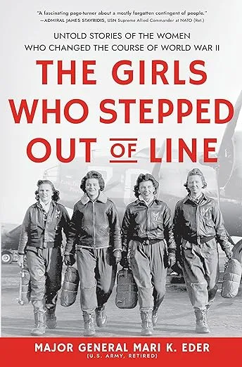 The Girls Who Stepped Out of Line: Untold Stories of the Women Who Changed the Course of World War II (Inspiring Gift for Fans of Women's History Books)