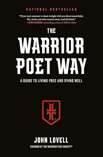 Warrior Poet Way, The: A Guide to Living Free and Dying Well