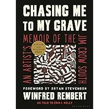 Chasing Me to My Grave: An Artist&#039;s Memoir of the Jim Crow South by Winfred Remb