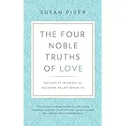 The Four Noble Truths of Love: Buddhist Wisdom for Modern Relationships