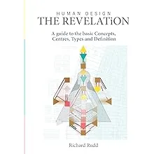 Human Design - The Revelation: A Guide to Basic Concepts, Centres Types and ...