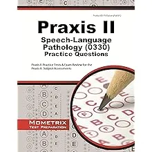 Praxis II Speech-Language Pathology Practice Questions: Praxis II Practice Tests & Exam Review for the Praxis II: Subject Assessments