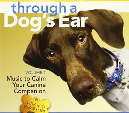 Sounds True Through A Dog's Ear: Vol 1, Music to Calm Your Canine Companion