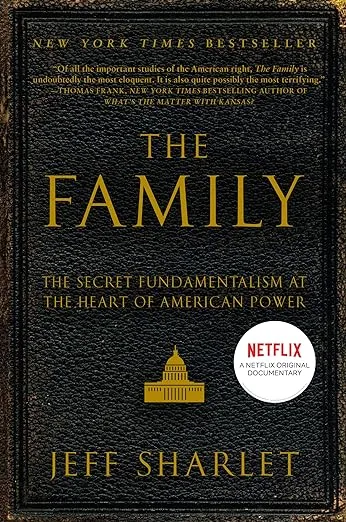 The Family: The Secret Fundamentalism at the Heart of American Power