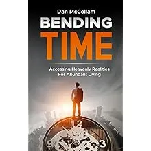 Bending Time: Accessing Heavenly Realities for Abundant Living