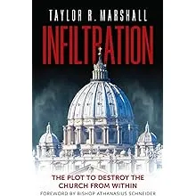 Infiltration: The Plot to Destroy the Church from Within 