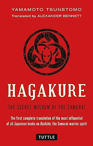 Hagakure: The Secret Wisdom of the Samurai Tsunetomo, Yamamoto