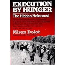 Execution By Hunger: The Hidden Holocaust [Book]