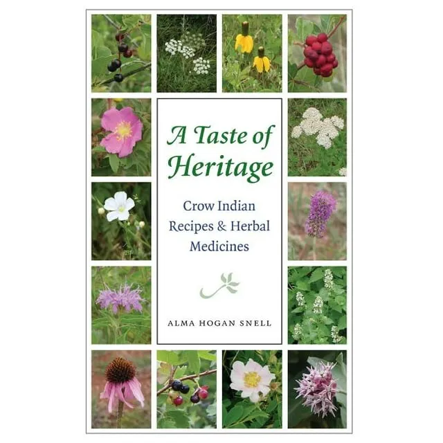 A Taste of Heritage: Crow Indian Recipes and Herbal Medicines [Book]