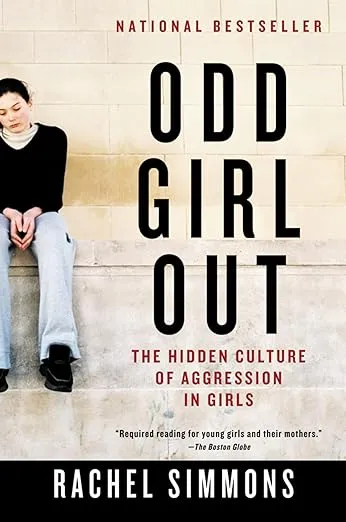 Odd Girl Out: The Hidden Culture of Aggression in Girls