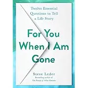 For You When I Am Gone: Twelve Essential Questions to Tell a Life Story