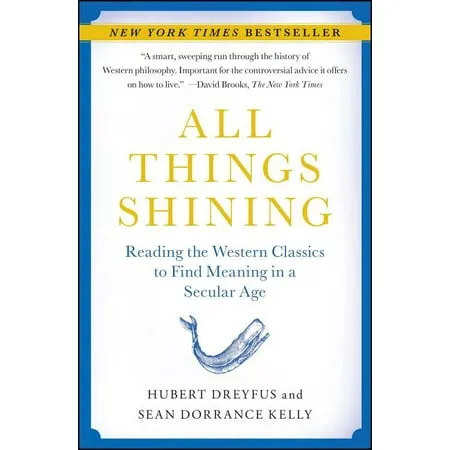 All Things Shining: Reading the Western Classics to Find Meaning in a Secular Age