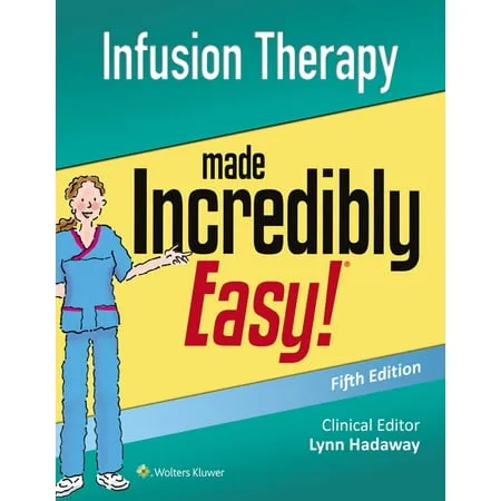 Infusion Therapy Made Incredibly Easy (Incredibly Easy! Series®)